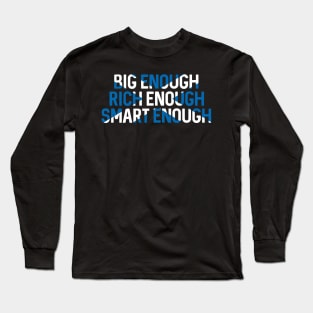 BIG ENOUGH, RICH ENOUGH, SMART ENOUGH , Scottish Independence Saltire Flag Text Slogan Long Sleeve T-Shirt